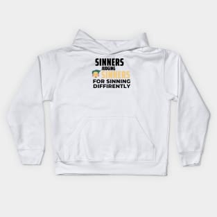 Sinners Judging Sinners For Sinning Diffrently Kids Hoodie